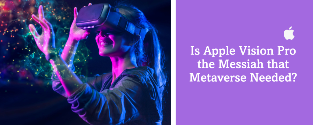Apple Vision Pro and its impact on Metaverse development